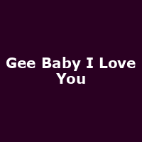 Gee Baby I Love You