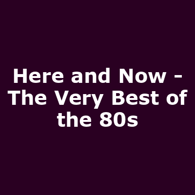 Here and Now - The Very Best of the 80s