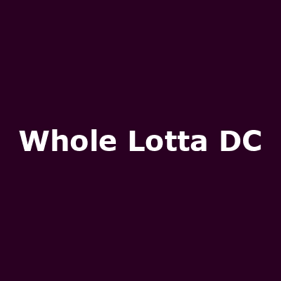 Whole Lotta DC