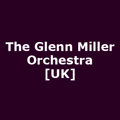 The Glenn Miller Orchestra [UK]