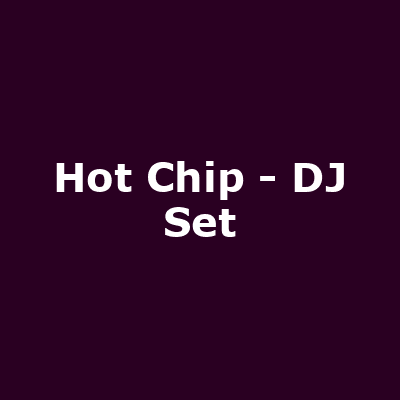 Hot Chip - DJ Set