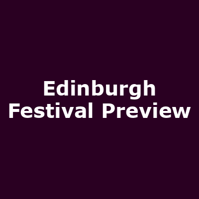 Edinburgh Festival Preview