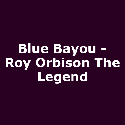 Blue Bayou - Roy Orbison The Legend