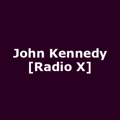 John Kennedy [Radio X]