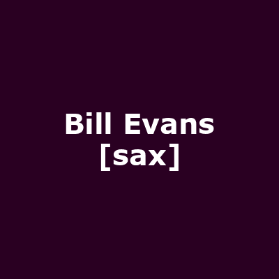 Bill Evans [sax]