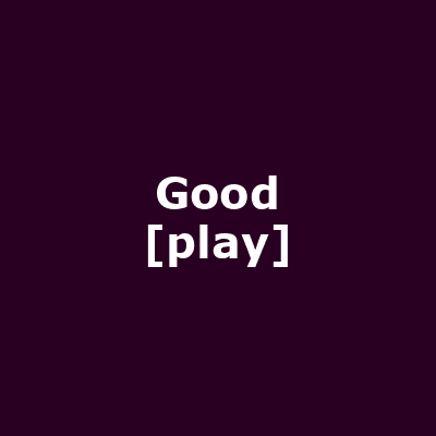 Good [play]
