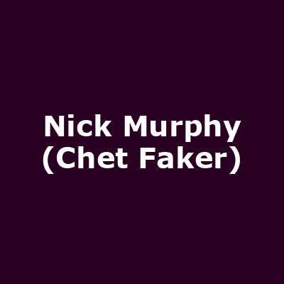 Nick Murphy (Chet Faker)