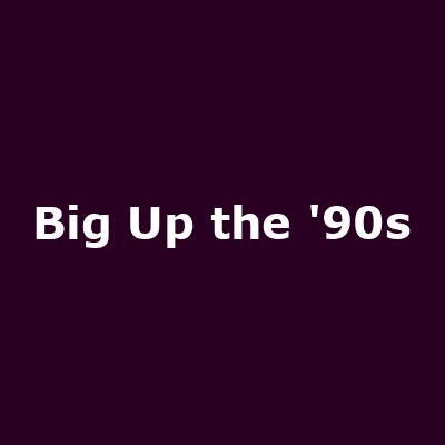 Big Up the '90s