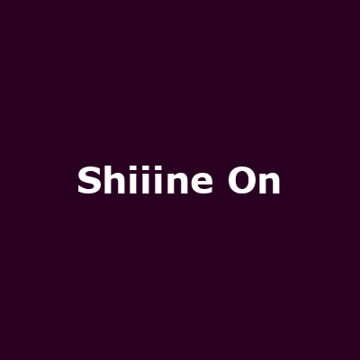 Shiiine On