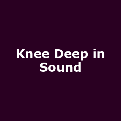 Knee Deep in Sound