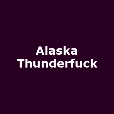 Alaska Thunderfuck
