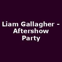 Liam Gallagher - Aftershow Party
