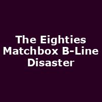 The Eighties Matchbox B-Line Disaster