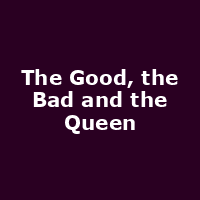 The Good, the Bad and the Queen