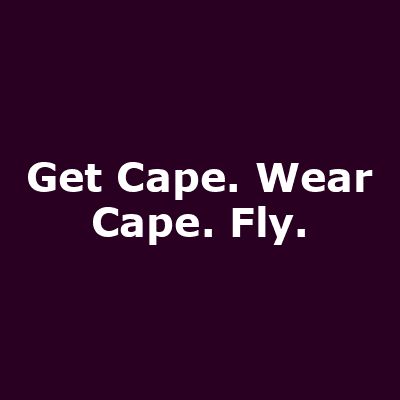 Get Cape. Wear Cape. Fly.