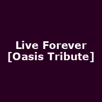 Live Forever [Oasis Tribute]