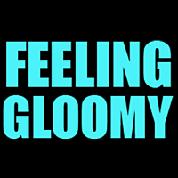 Feeling Gloomy
