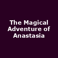 The Magical Adventure of Anastasia