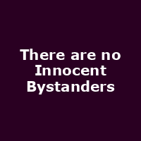 There are no Innocent Bystanders