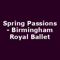 Spring Passions - Birmingham Royal Ballet