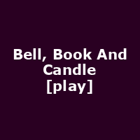 Bell, Book And Candle [play]