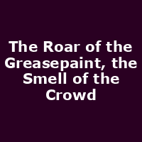 The Roar of the Greasepaint, the Smell of the Crowd