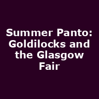 Summer Panto: Goldilocks and the Glasgow Fair
