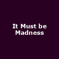 It Must be Madness
