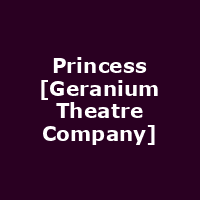 Princess [Geranium Theatre Company]
