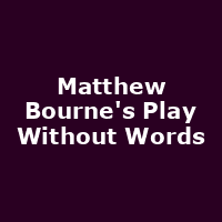 Matthew Bourne's Play Without Words