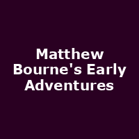 Matthew Bourne's Early Adventures