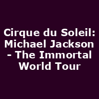 Cirque du Soleil: Michael Jackson - The Immortal World Tour