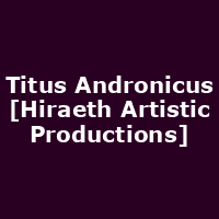 Titus Andronicus [Hiraeth Artistic Productions]