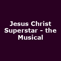 Jesus Christ Superstar - the Musical