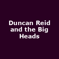 Duncan Reid and the Big Heads
