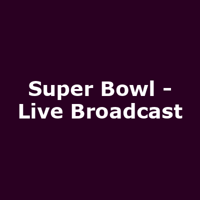Super Bowl - Live Broadcast