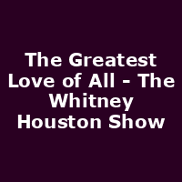 The Greatest Love of All - The Whitney Houston Show