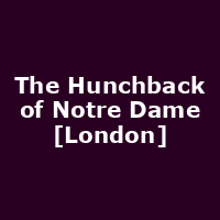 The Hunchback of Notre Dame [London]