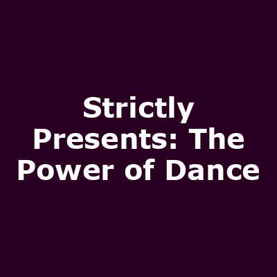 Strictly Presents: The Power of Dance