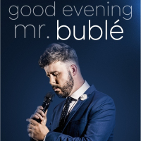 Good Evening Mr. Bublé