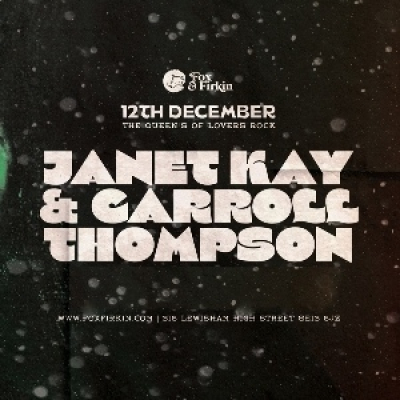 Fox and Firkin presents Janet Kay and Carroll Thompson