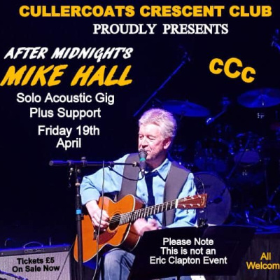After Midnight Unplugged - Solo acoustic gig by Mike Hall (NOT an Eric Clapton tribute gig)